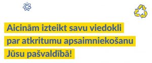 Aicinām izteikt savu viedokli par atkritumu apsaimniekošanu Pašvaldībā